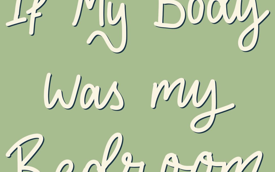 If My Body Was My Bedroom